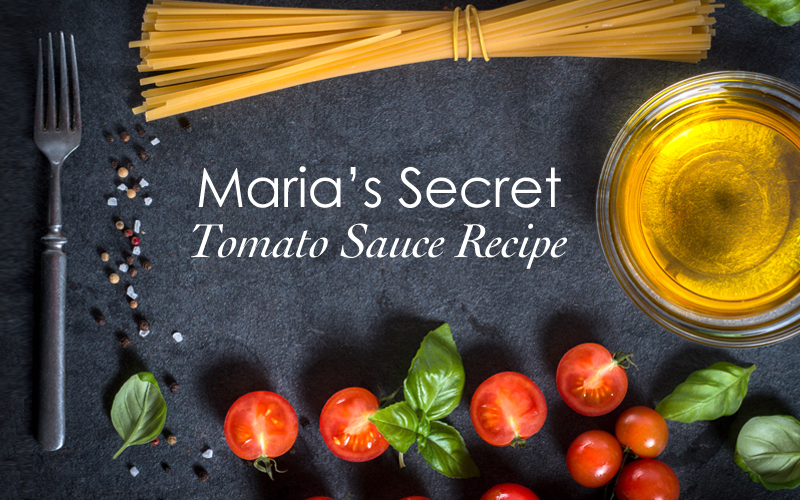 Maria's Secret Tomato Sauce Recipe