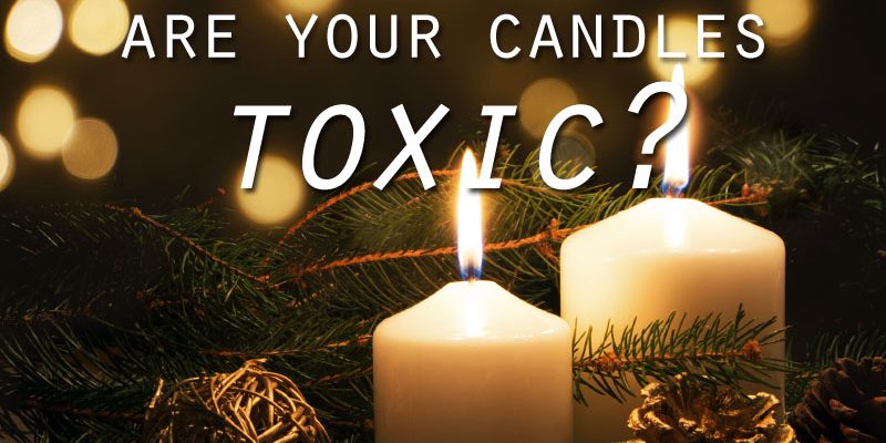 Is Your Scented Candle Toxic?