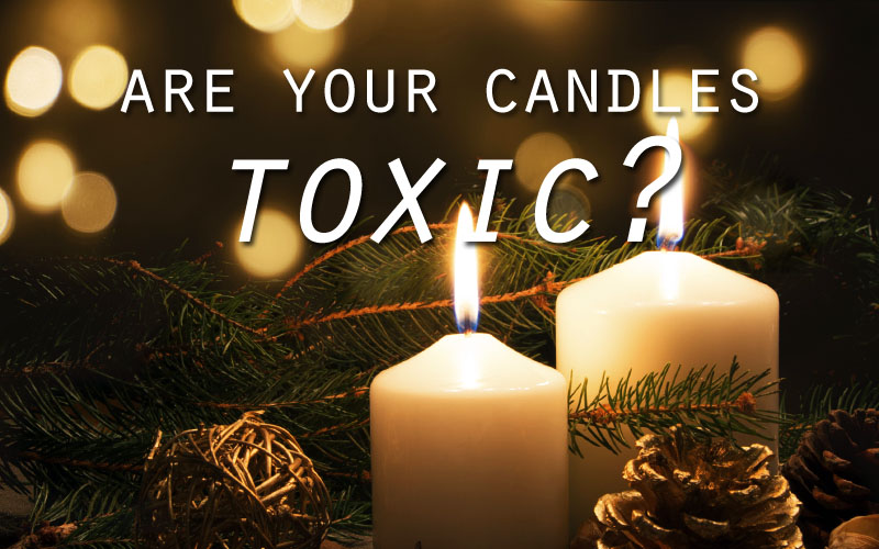 Are Your Scented Candles Toxic?